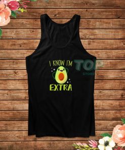 Avocado I Know Im Extra Tank Top