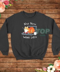 Cats Nap Now Work Later Sweatshirt