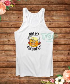 Donald Trump Not My President Tank Top