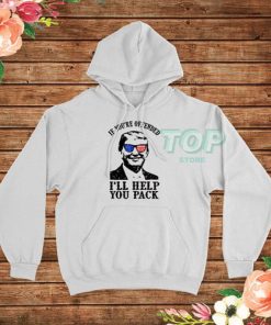 I Will Help You Pack Donald Trump T-Shirt Hoodie