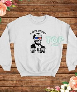 I Will Help You Pack Donald Trump T-Shirt Sweatshirt