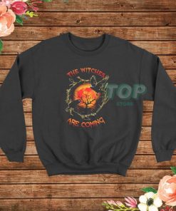 The Witches are coming Halloween Sweatshirt