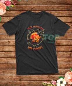 The Witches are coming Halloween T-Shirt