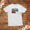 Climate Change Is Real T-Shirt