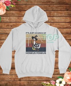 It’s just a Bunch Of Honkus Ponkus Hoodie