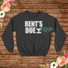 Rent's Due Sweatshirt