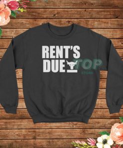 Rent's Due Sweatshirt