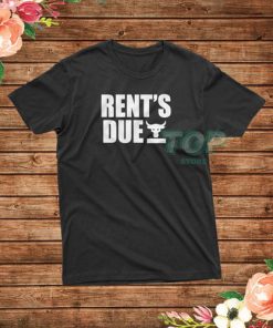 Rent's Due T-Shirt