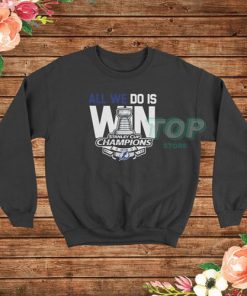 All We Do Is Stanley Cup Champions 2020 Tampa Bay Lightning Sweatshirt