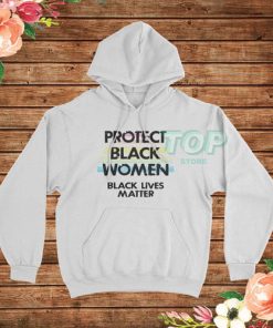 Protect Black Women Hoodie