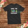 What The Fucculent Funny Cactus T-Shirt