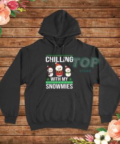 Chilling With My Snowmies Funny Hoodie