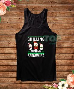 Chilling With My Snowmies Funny Tank Top