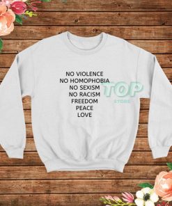 No Violence Freedom Peace Love Sweatshirt