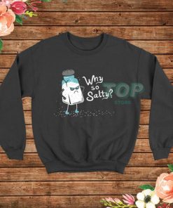 Why So Salty Funny Attitude Sweatshirt