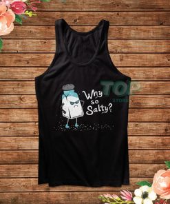 Why So Salty Funny Attitude Tank Top