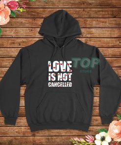 Love-Is-Not-Cancelled-Hoodie