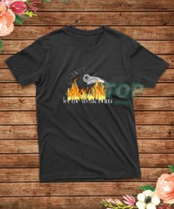 Let-The-Weak-Burn-T-Shirt