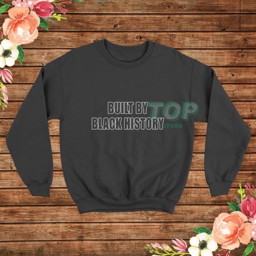 Built-By-Black-History-Sweatshirt