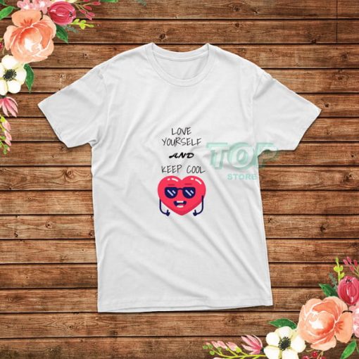 Love-Yourself-and-Keep-Cool-T-Shirt