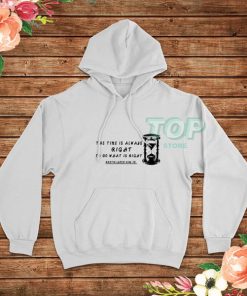 The-Time-Is-Always-Right-Hoodie