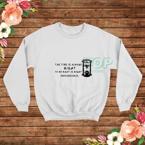 The-Time-Is-Always-Right-Sweatshirt