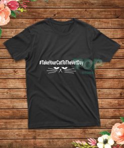 Take-Your-Cat-To-The-Vet-Day-T-Shirt