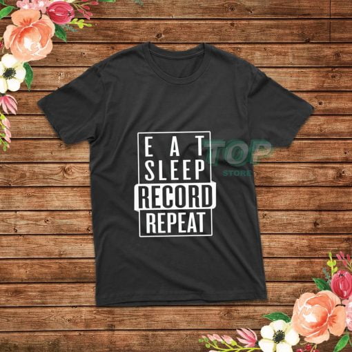 Eat-Sleep-Record-Repeat-T-Shirt