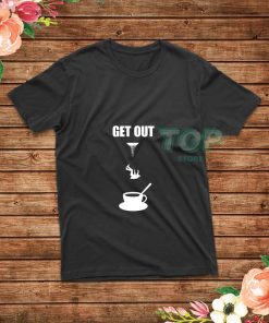 Get-Out-T-Shirt