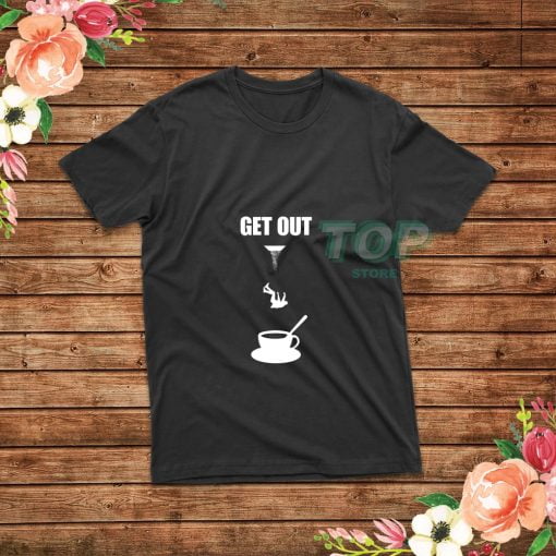 Get-Out-T-Shirt