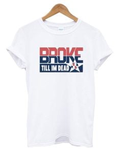 Broke till I'm dead Mac Miller shirt