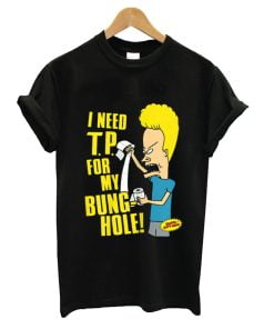 Funny Men's I Graphic Cornholio T.P. Need Bung-Hole Butt-Head My for T-Shirt