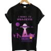 I Want To Believe T-Shirt