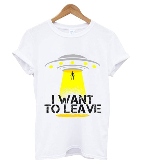 I Want To Leave T-Shirt