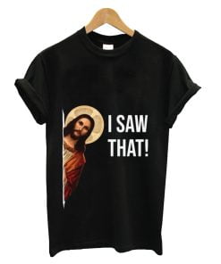 Jesus Meme Saw That T-Shirt