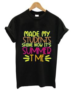 Made my students shine now its summer time shirt