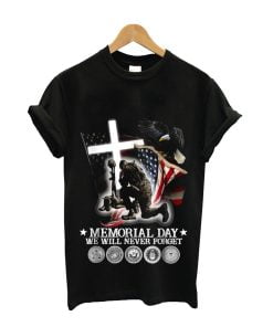 Memorial Day We Will Never Forget T-Shirt