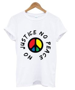 NO JUSTICE NO PEACE by again T-shirt