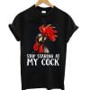 Stop Staring At My Cock Chicken Novelty Gift Men's T Shirt Funny Party Shirt Top