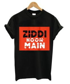 Ziddi Hoon Main T-Shirt