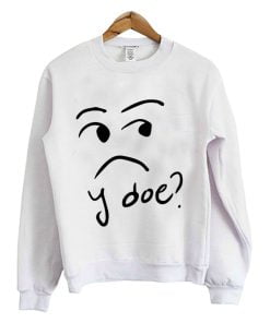 y doe? Crewneck Sweatshirt