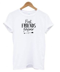 Best Friends Forever T shirt