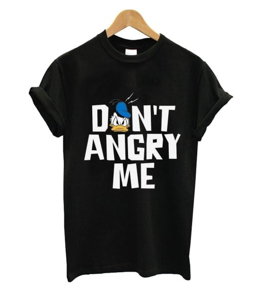 Don't Angry Me T-shirt