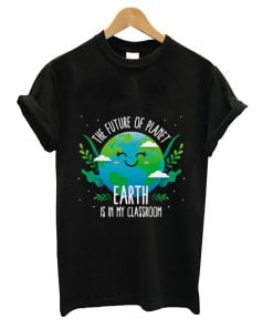 Earth Day Teachers Classroom Funny T-shirt