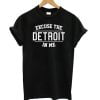 Excuse The Detroit In Me T Shirt