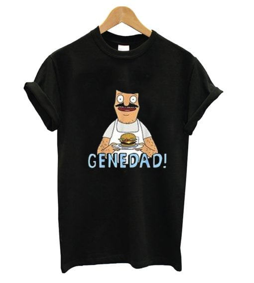 Gene Dad Bobs Burger T Shirt