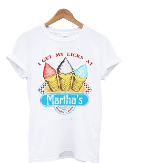 I Get My Licks At Martha’s Dandee Creme T shirt