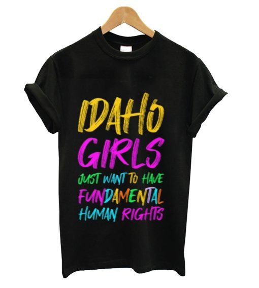 Idaho Girls Just Want To Have Fundamental Human Rights Text Essential T-Shirt