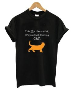 T-Shirt - This is Clean, I have a Cat