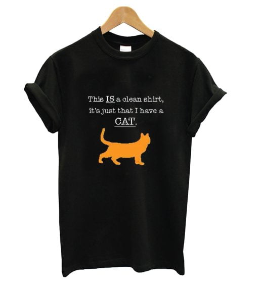 T-Shirt - This is Clean, I have a Cat